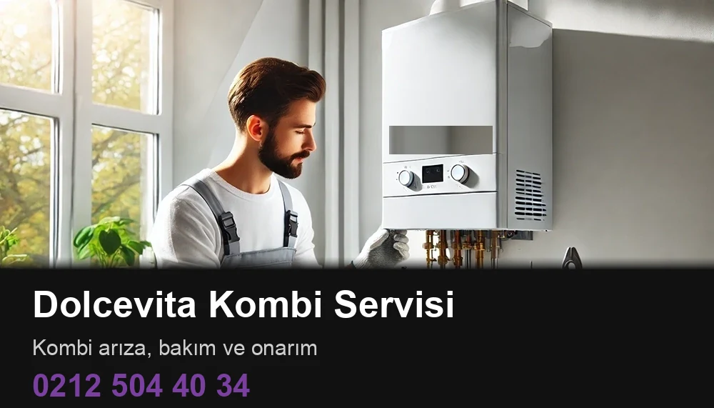 Dolcevita Kombi Servisi Kombi Servisi