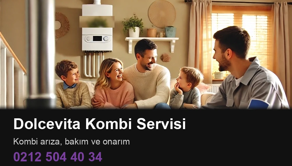 Dolcevita Kombi Servisi Kombi Bakım